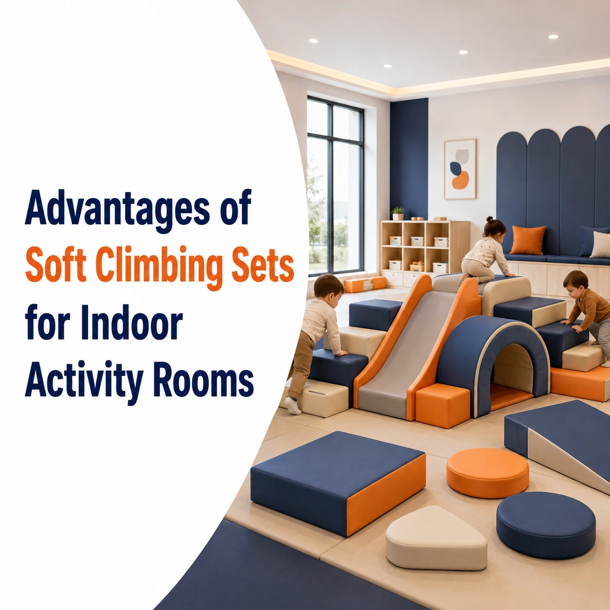 Advantages of Soft Climbing Sets for Indoor Activity Rooms